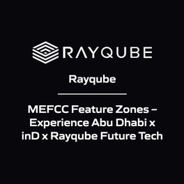 Rayqube - MEFCC Feature Zones – Experience Abu Dhabi x Informa Connect x Rayqube Future Tech
