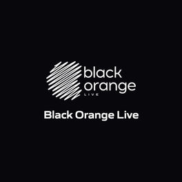 Black Orange Live