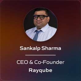 Sankalp Sharma - CEO & Co-Founder - Rayqube