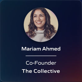 Mariam Ahmed - Co-Founder - The Collective