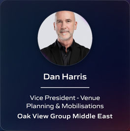 Dan Harris - Vice President - Venue Planning & Mobilisations - Oak View Group Middle East