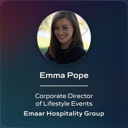 Emma Pope - Corporate Director of Lifestyle Events - Emaar Hospitality Group