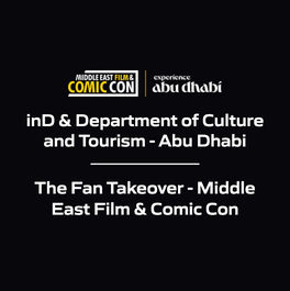 Informa & Department of Culture and Tourism - Abu Dhabi - The Fan Takeover - Middle East Film & Comic Con