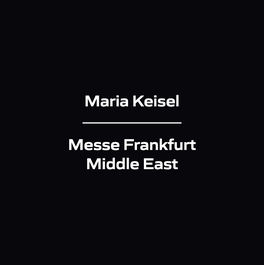 Maria Keisel - Messe Frankfurt Middle East