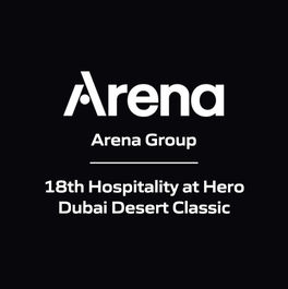 Arena Group - 18th Hospitality at Hero Dubai Desert Classic