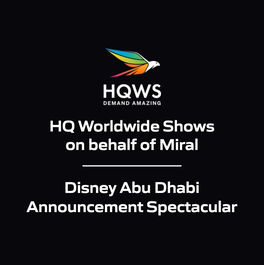 HQ Worldwide Shows on behalf of Miral - Disney Abu Dhabi Announcement Spectacular