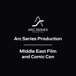 Arc Series Production - Middle East Film and Comic Con
