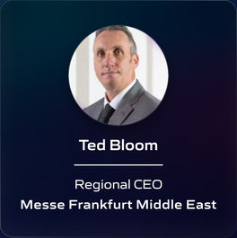 Ted Bloom - Regional CEO - Messe Frankfurt Middle East