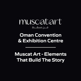 Oman Convention & Exhibition Centre - Muscat Art - Elements That Build The Story