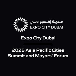 Expo City Dubai - 2025 Asia Pacific Cities Summit and Mayors’ Forum