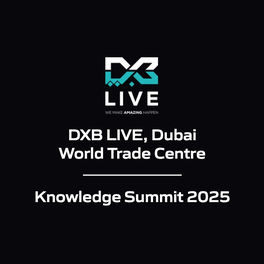 DXB LIVE, Dubai World Trade Centre - Knowledge Summit 2025