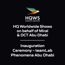 HQ Worldwide Shows on behalf of Miral & DCT Abu Dhabi - Inauguration Ceremony – teamLab Phenomena Abu Dhabi