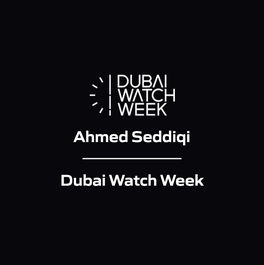 Ahmed Seddiqi - Dubai Watch Week