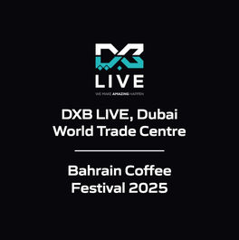 DXB LIVE, Dubai World Trade Centre - Bahrain Coffee Festival 2025