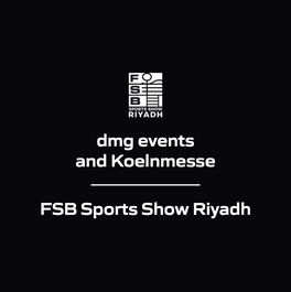 dmg events and Koelnmesse - FSB Sports Show Riyadh
